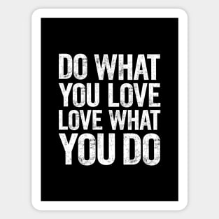 Do What You Love and Love What You Do Sticker